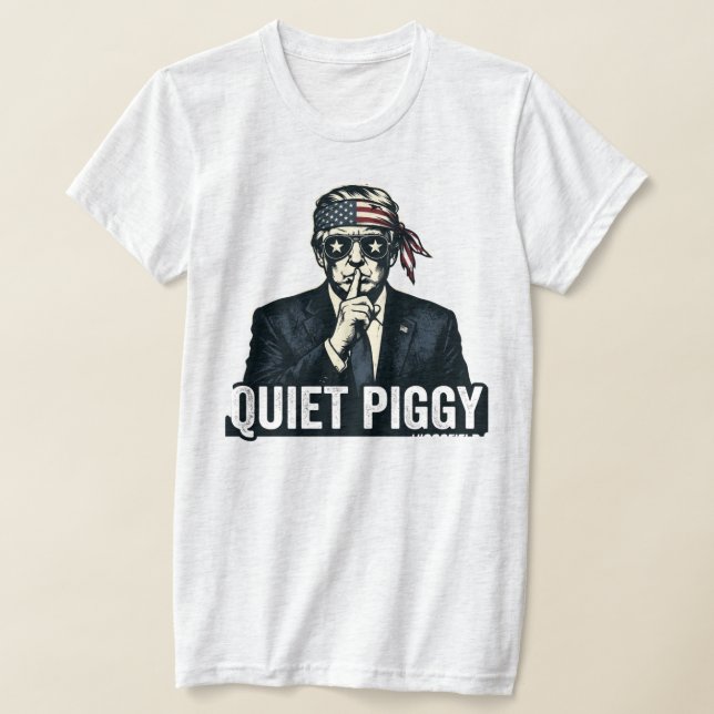 Camiseta Quiet Piggy Political Satire (Distribución)