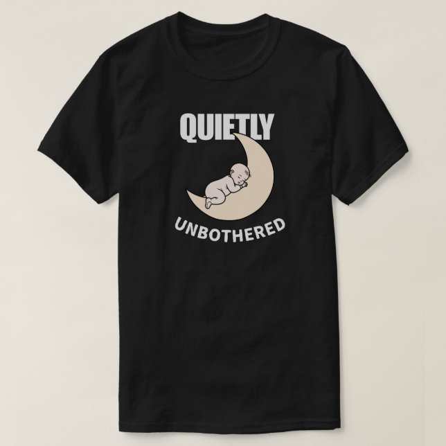 Camiseta Quietly Unbothered Minimal Night Aesthetic (Diseño del anverso)