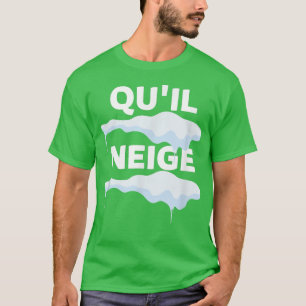 Camiseta QU'IL NEIGE, invierno, nieve, que nieve