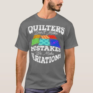 Camiseta Quilters no cometen errores, hacemos variaciones
