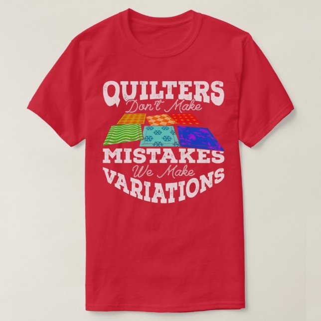 Camiseta Quilters no cometen errores, hacemos variaciones (Diseño del anverso)