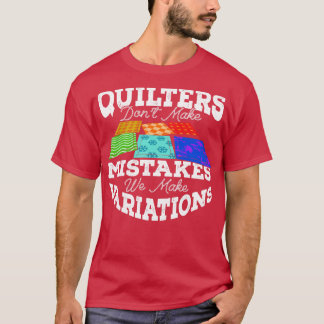 Camiseta Quilters no cometen errores, hacemos variaciones