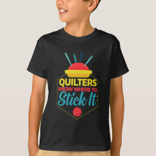 Camiseta Quilters Sabe Dónde Pegarlo Cosiendo Gracioso