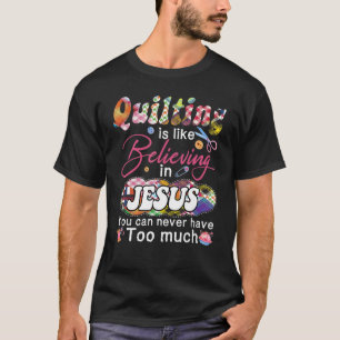 Camiseta Quilting Es Como Creer En Jesús Nunca Puedes
