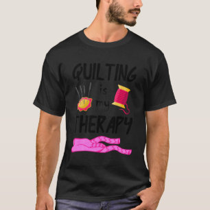 Camiseta Quilting es mi terapia Divertido regalo de costura