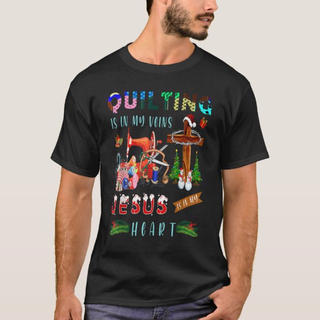 Camiseta Quilting Is In My Veins Jesus Is In My Heart  Quil (Anverso)