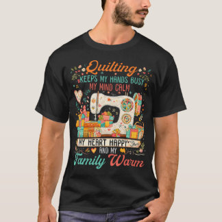 Camiseta Quilting Keeps My Hands Busy My Mind Calm My Heart