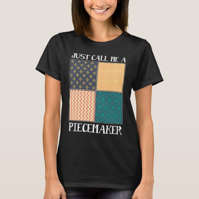 Camiseta Quilting Quilter Seamless call me a piece maker (Anverso)