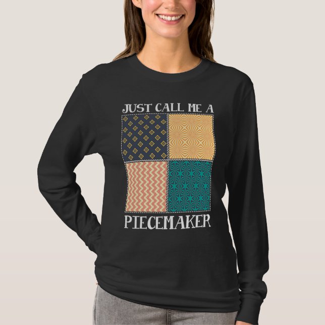 Camiseta Quilting Quilter Seamless call me a piece maker (Anverso)