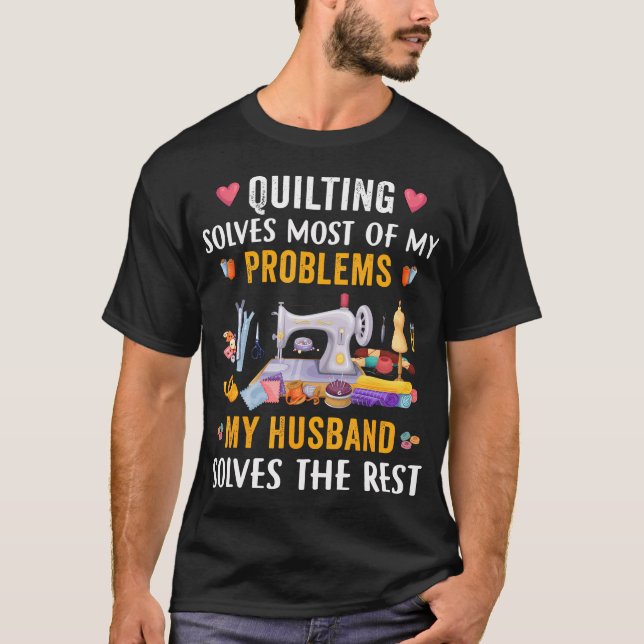 Camiseta Quilting Solves Most Of My Problems Funny Sew Quil (Anverso)