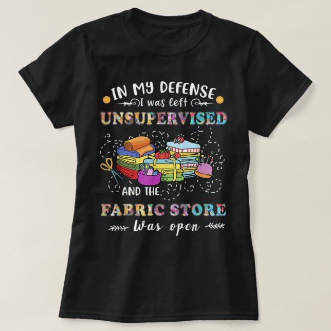 Camiseta Quilting Unsupervised Fabric Store Quilters Funny (Diseño del anverso)