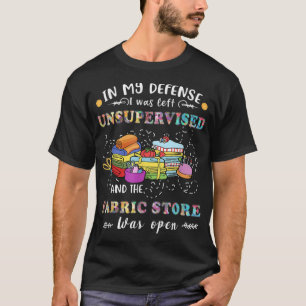 Camiseta Quilting Unsupervised Fabric Store Quilters Funny