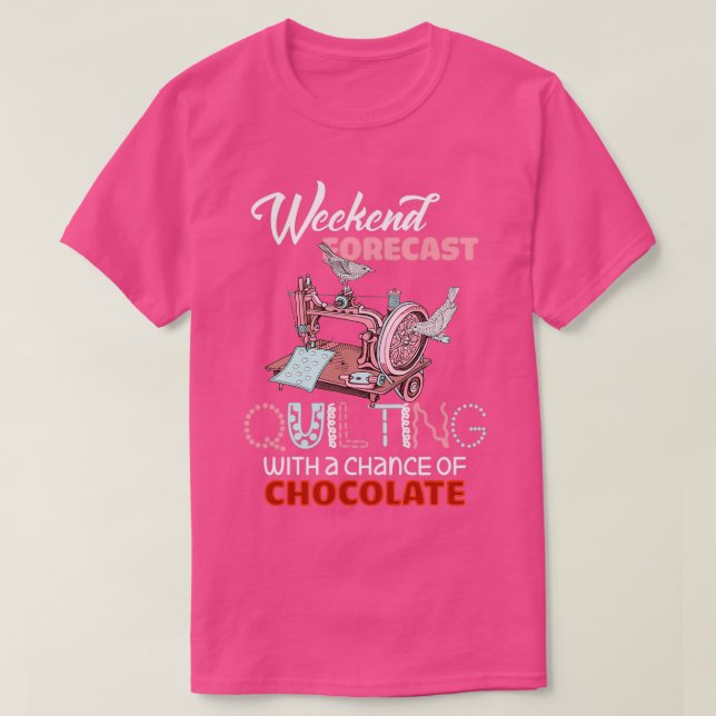 Camiseta Quilting Weekend Forecast Quilting Funny (Diseño del anverso)