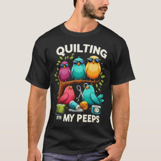 Camiseta Quilting With My Peeps Funny Quilting For