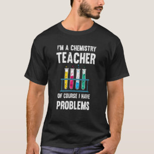 Camiseta Química del profesor de química Problemas Laborato