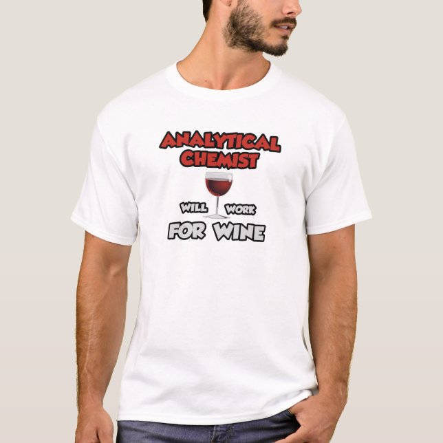 Camiseta Químico analítico... Trabajará Para El Vino (Anverso)