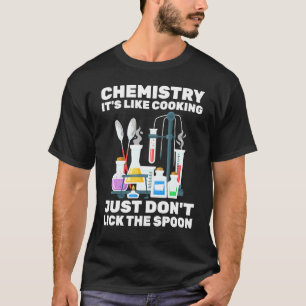Camiseta Químico - Química es como cocinar - Científico