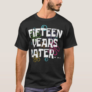 Camiseta Quince Años Después Funny 15 Años