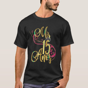 Camiseta Quinceanera Mis Anos Cumpleaños 15 15 Quince T Sh