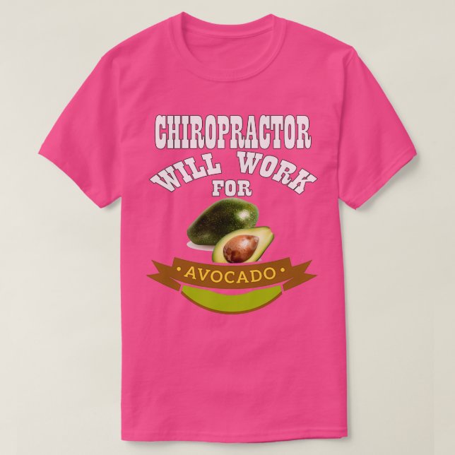 Camiseta Quiropráctico trabajará para aguacate (Diseño del anverso)