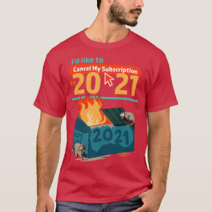 Camiseta Quisiera Cancelar Mi Suscripción A Dumpster 2021