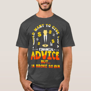 Camiseta Quisiera Darle Un Asesoramiento Financiero