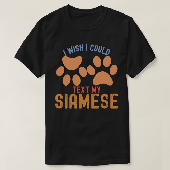 Camiseta Quisiera Poder Enviar Un Texto A Mi Siamés (Diseño del anverso)