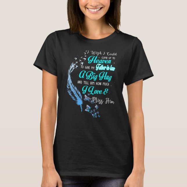 Camiseta Quisiera Poder Subir Al Cielo Para Dar A Mi Padre. (Anverso)