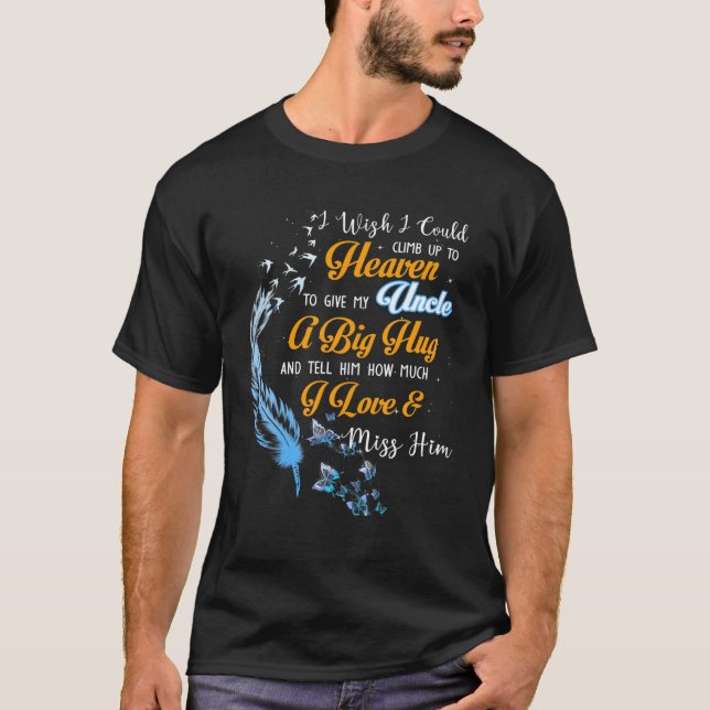 Camiseta Quisiera Poder Subir Al Cielo Para Dar A Mi Tío (Anverso)