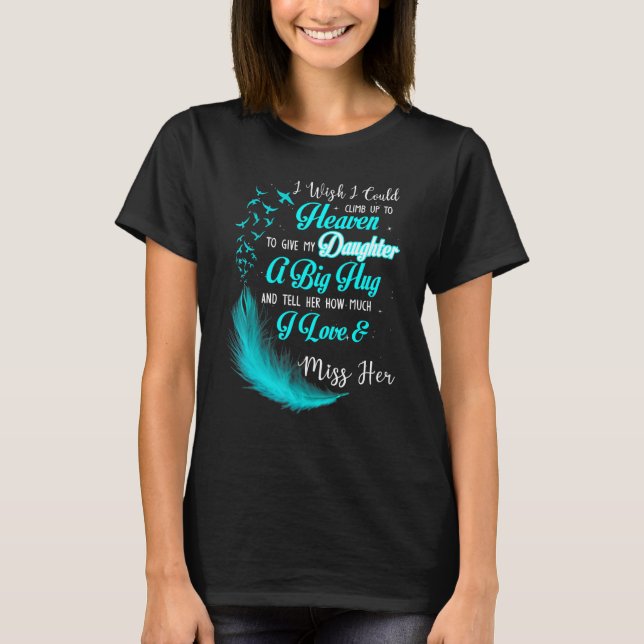 Camiseta Quisiera Poder Subir Al Cielo Para Dar Mi Daugh (Anverso)