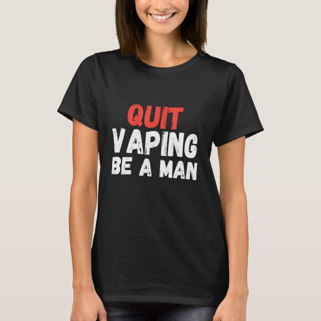 Camiseta Quit Vaping Be A Man (Anverso)