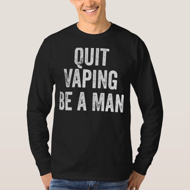 Camiseta Quit Vaping Be a Man Funny Stop Vaping (Anverso)