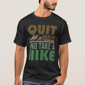 Camiseta Quit Your Job And Take A Hike Hiking Hiker