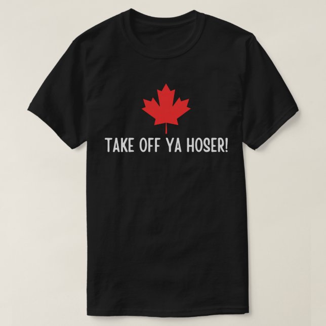 Camiseta Quítate Ya Hoser Canadá, Eh divertido diseño de ho (Diseño del anverso)