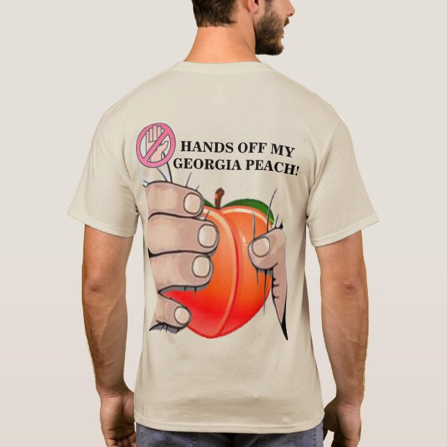 Camiseta ¡Quítense Las Manos De Mi Peach Georgia! (Reverso)