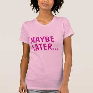 Camiseta Quizá más adelante
