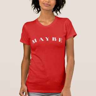 Camiseta QUIZÁS   Gracioso E Indeciso Sarcástico Diciendo G