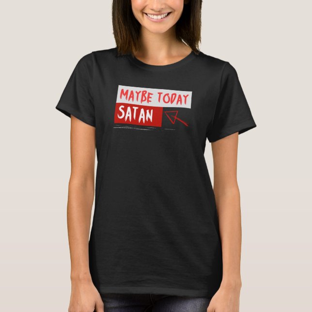 Camiseta Quizás hoy Satan (Anverso)