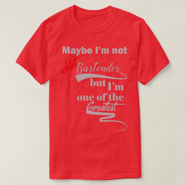 Camiseta Quizás Ix27no Hot Bartender pero Ix27m uno de los  (Diseño del anverso)