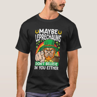 Camiseta Quizás Leprechaun tampoco crea en ti
