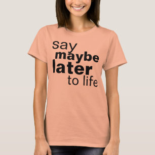 Camiseta quizás más tarde