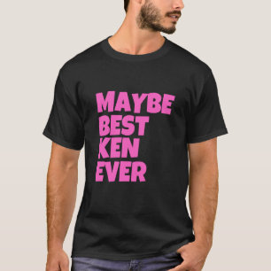 Camiseta Quizás Mejor Ken Alguna Vez Funny Ken Nombre Perso