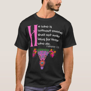 Camiseta _Quot_El que no tenga ovarios no hará ley