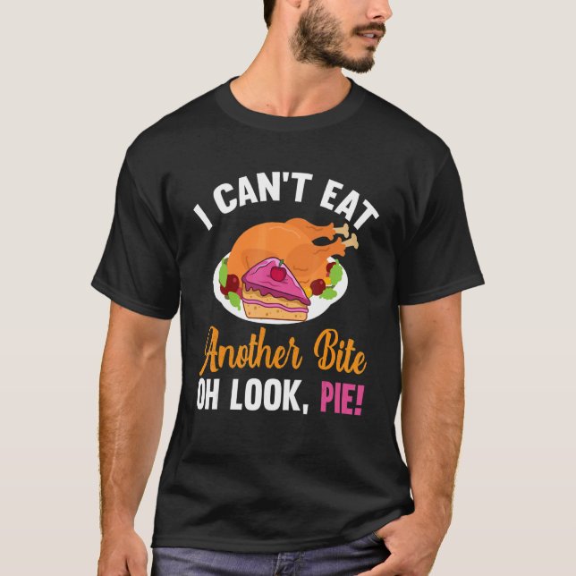 Camiseta Quote Can't Eat Another Bite Oh Look Pie Thanksgiv (Anverso)