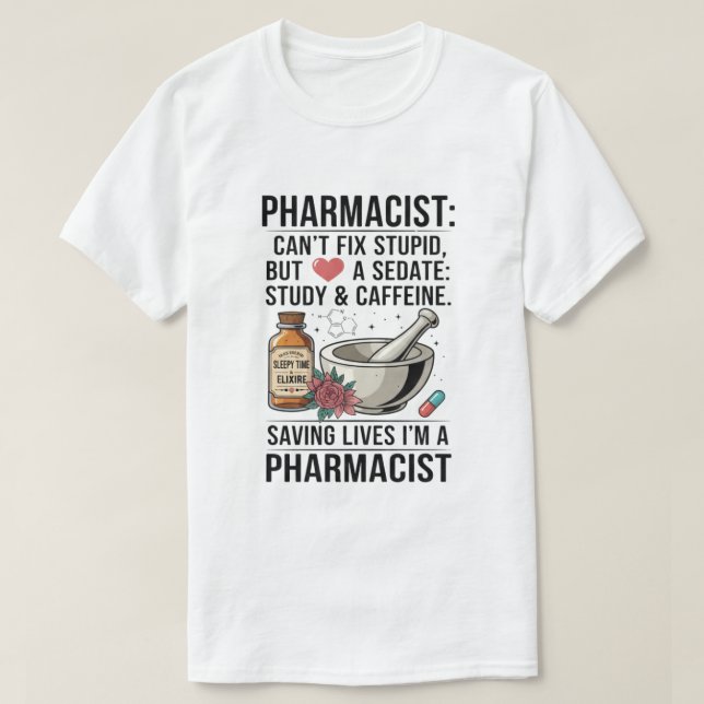 Camiseta Quote Can't Fix Stupid Pharmacy (Diseño del anverso)