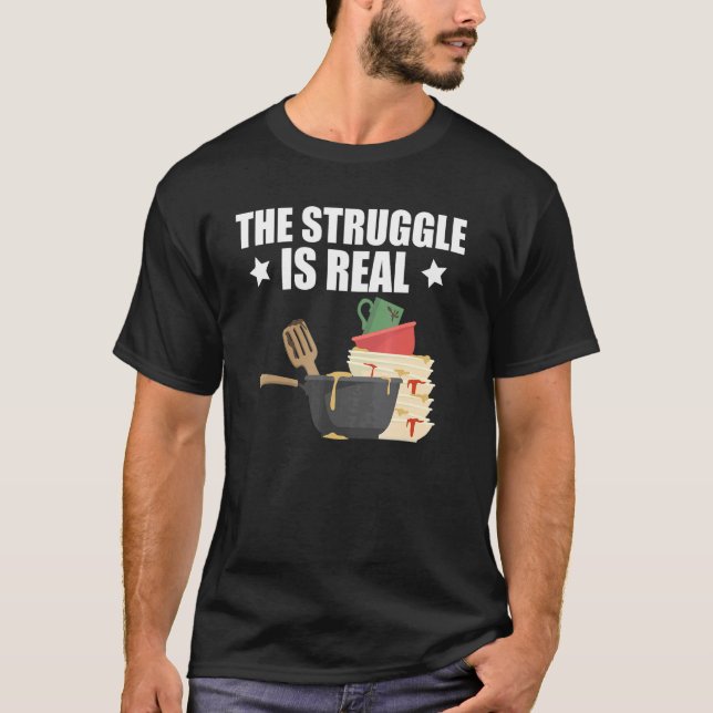 Camiseta Quote Dishwasher The Struggle Is Real (Anverso)