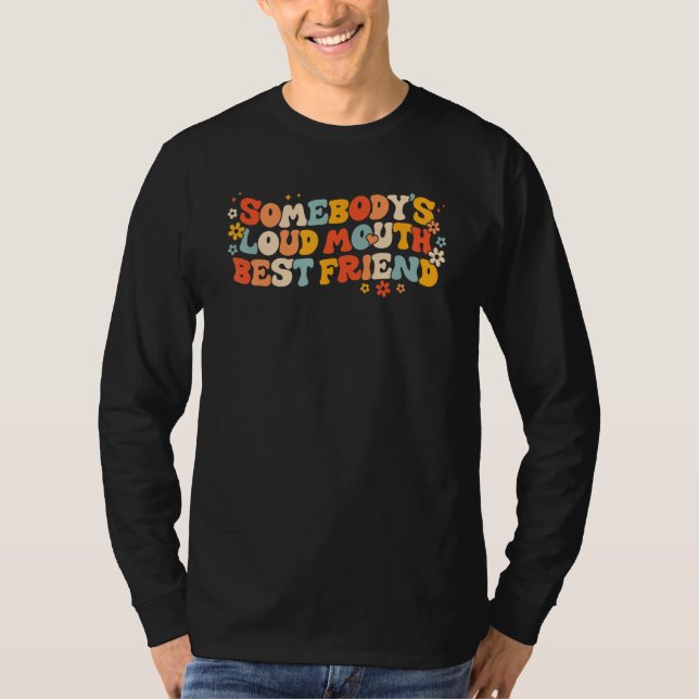 Camiseta Quote Somebody s Loud Mouth Best Friend Retro Groo (Anverso)