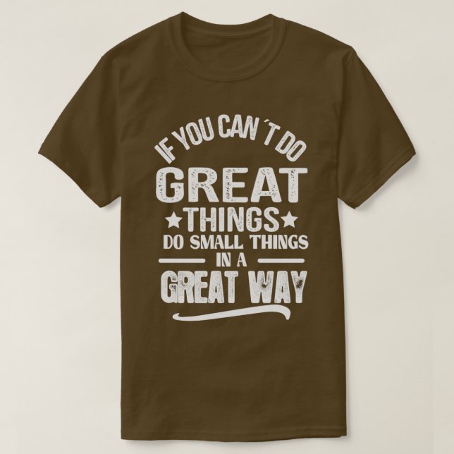 Camiseta Quotes For Success In Life If you cannot do great  (Diseño del anverso)