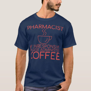 Camiseta QuotFarmacéutico Coffee Pharmacyquot 15