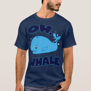 Camiseta quotOh Whalequot Funny Whale Ocean Pun Regalo